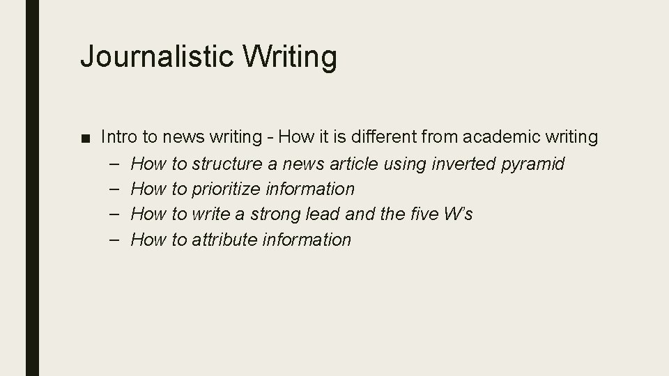 Journalistic Writing ■ Intro to news writing – How it is different from academic