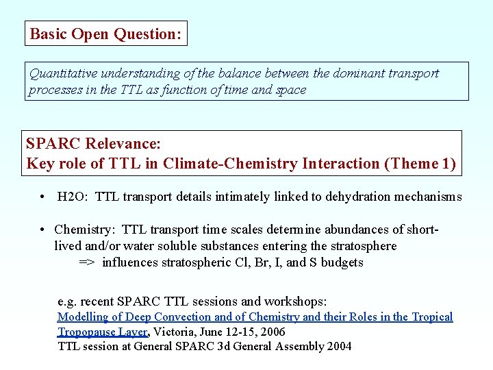 Basic Open Question: Quantitative understanding of the balance between the dominant transport processes in