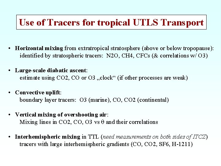 Use of Tracers for tropical UTLS Transport • Horizontal mixing from extratropical stratosphere (above