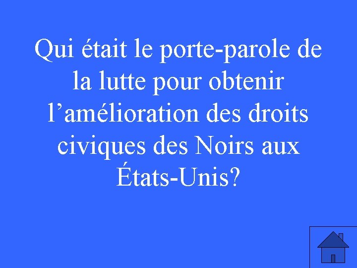Qui était le porte-parole de la lutte pour obtenir l’amélioration des droits civiques des Qui était le porte-parole de la lutte pour obtenir l’amélioration des droits civiques des