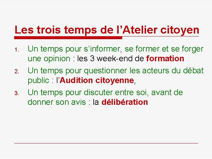 Les trois temps de l’Atelier citoyen 1. 2. 3. Un temps pour s’informer, se