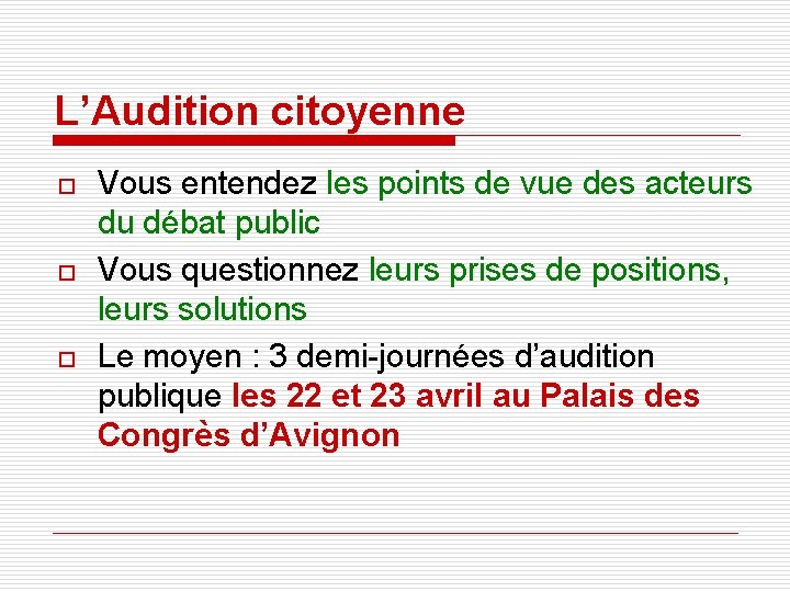 L’Audition citoyenne o o o Vous entendez les points de vue des acteurs du