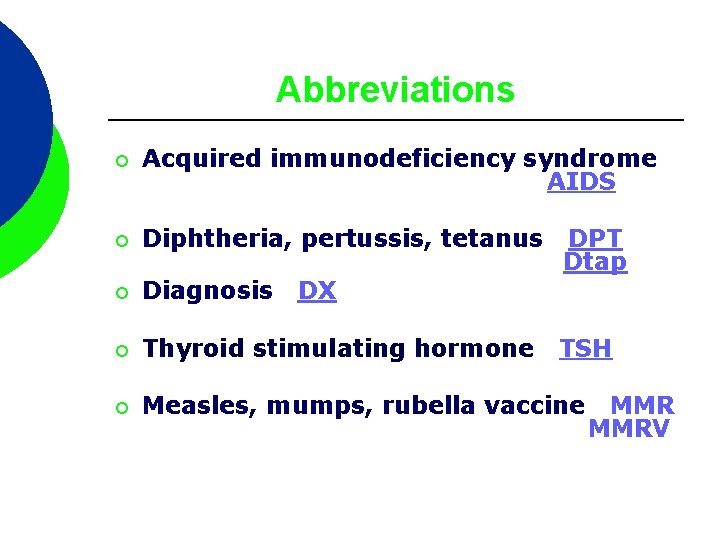 Abbreviations ¡ Acquired immunodeficiency syndrome AIDS ¡ Diphtheria, pertussis, tetanus ¡ Diagnosis ¡ Thyroid