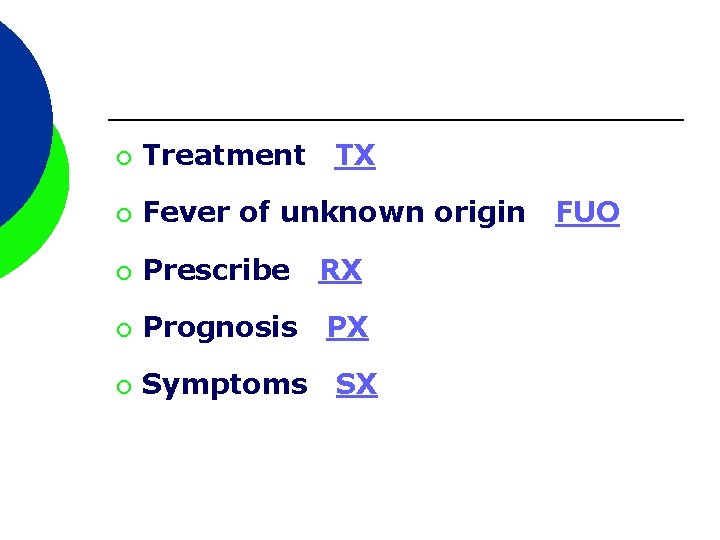 ¡ Treatment TX ¡ Fever of unknown origin ¡ Prescribe RX ¡ Prognosis PX