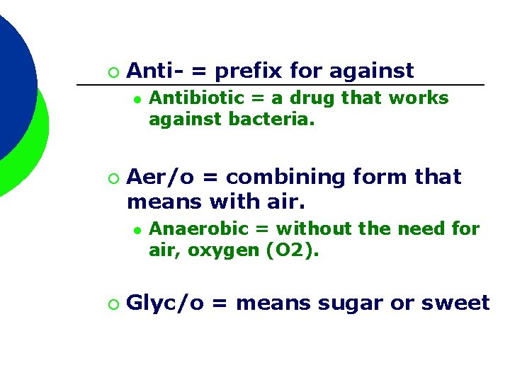 ¡ Anti- = prefix for against l ¡ Aer/o = combining form that means