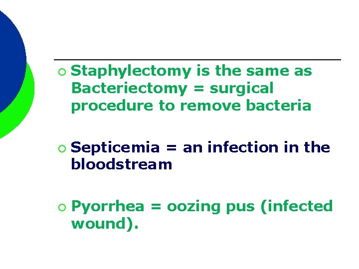 ¡ ¡ ¡ Staphylectomy is the same as Bacteriectomy = surgical procedure to remove