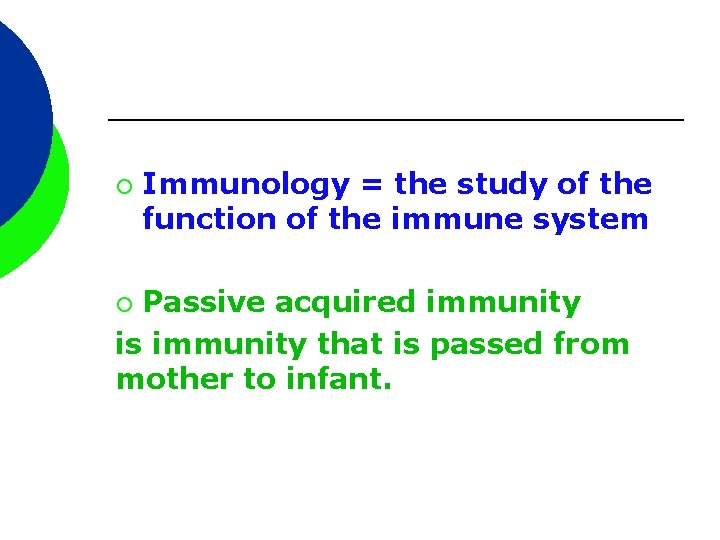 ¡ Immunology = the study of the function of the immune system Passive acquired