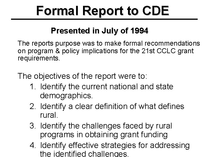 Formal Report to CDE Presented in July of 1994 The reports purpose was to