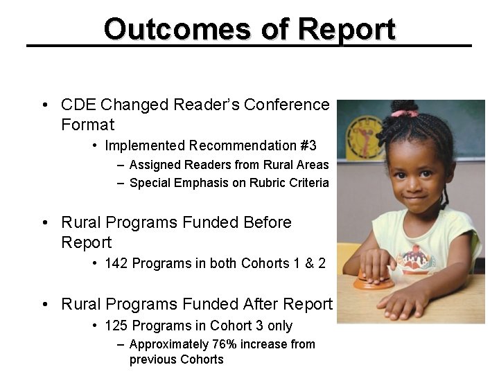 Outcomes of Report • CDE Changed Reader’s Conference Format • Implemented Recommendation #3 –