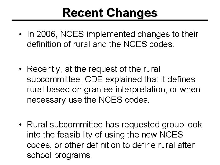 Recent Changes • In 2006, NCES implemented changes to their definition of rural and