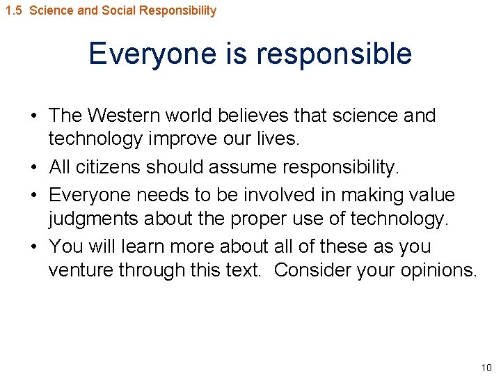 1. 5 Science and Social Responsibility Everyone is responsible • The Western world believes