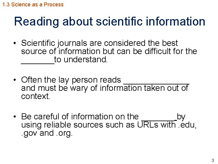1. 3 Science as a Process Reading about scientific information • Scientific journals are