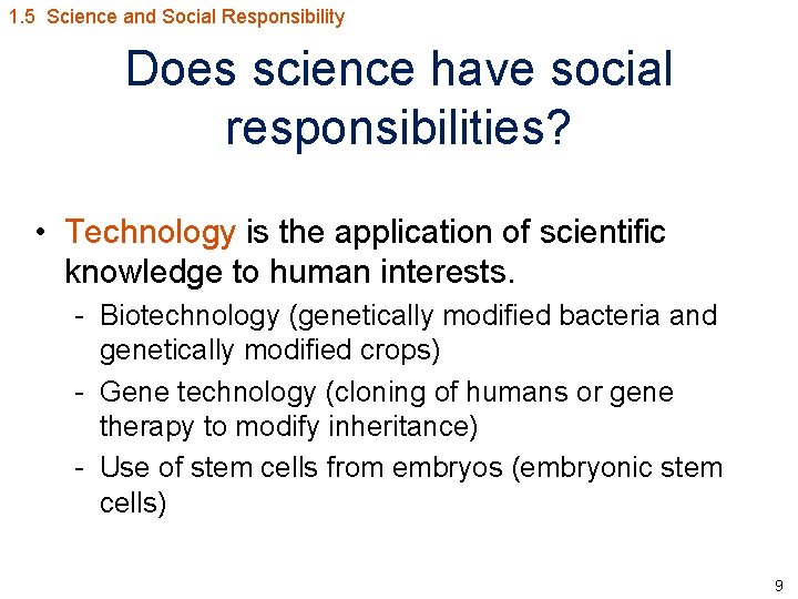 1. 5 Science and Social Responsibility Does science have social responsibilities? • Technology is