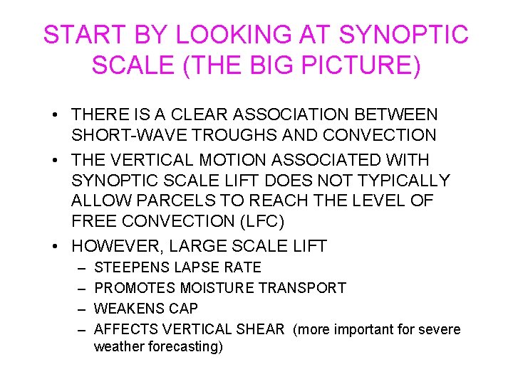 START BY LOOKING AT SYNOPTIC SCALE (THE BIG PICTURE) • THERE IS A CLEAR