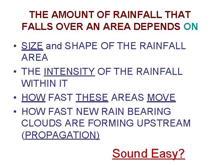 THE AMOUNT OF RAINFALL THAT FALLS OVER AN AREA DEPENDS ON • SIZE and