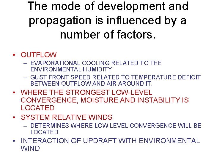 The mode of development and propagation is influenced by a number of factors. •