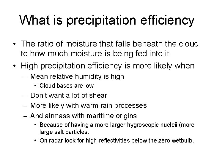 What is precipitation efficiency • The ratio of moisture that falls beneath the cloud