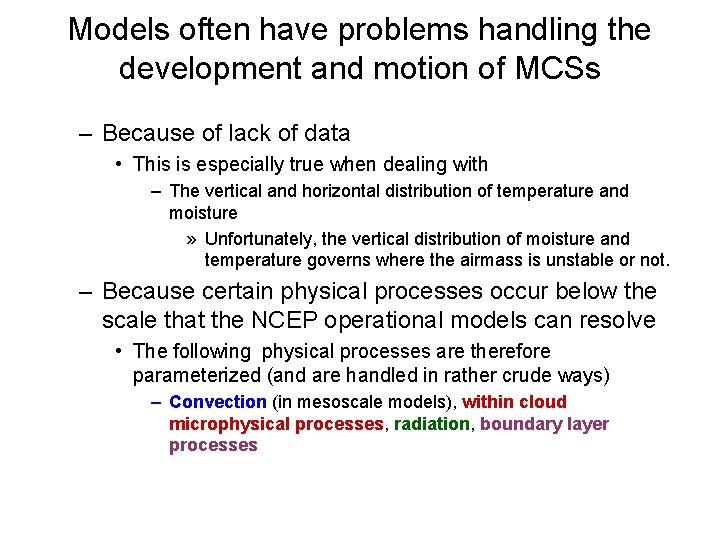 Models often have problems handling the development and motion of MCSs – Because of