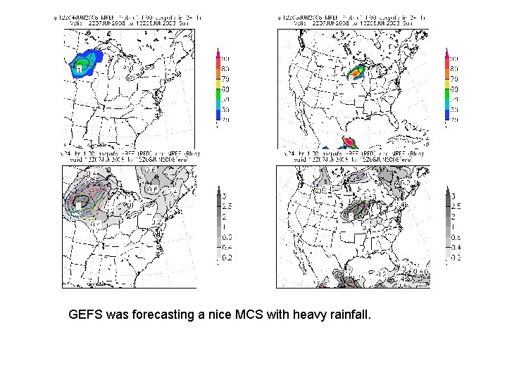 GEFS was forecasting a nice MCS with heavy rainfall. 