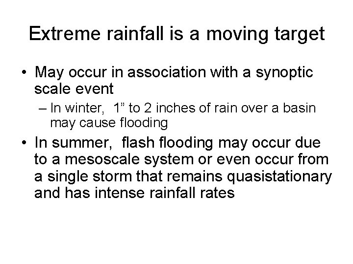 Extreme rainfall is a moving target • May occur in association with a synoptic