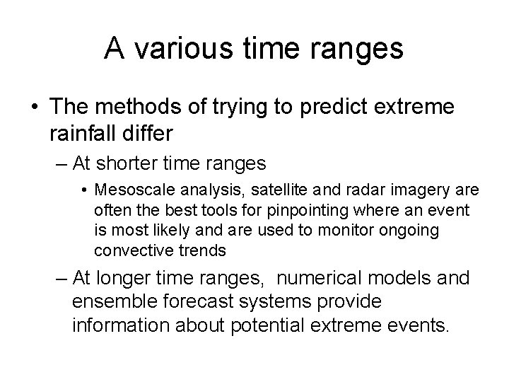 A various time ranges • The methods of trying to predict extreme rainfall differ