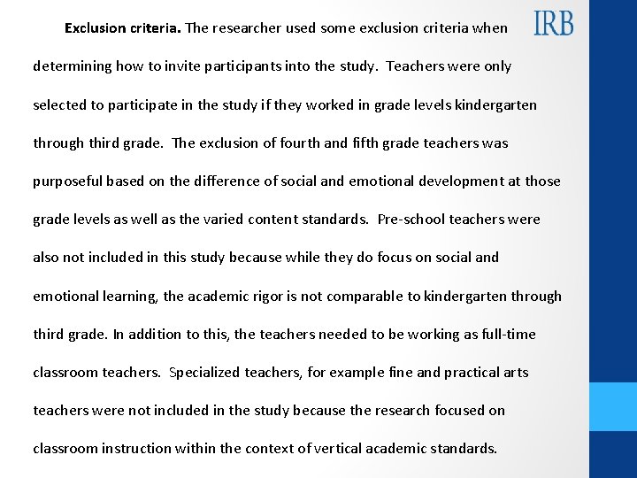 Exclusion criteria. The researcher used some exclusion criteria when determining how to invite participants