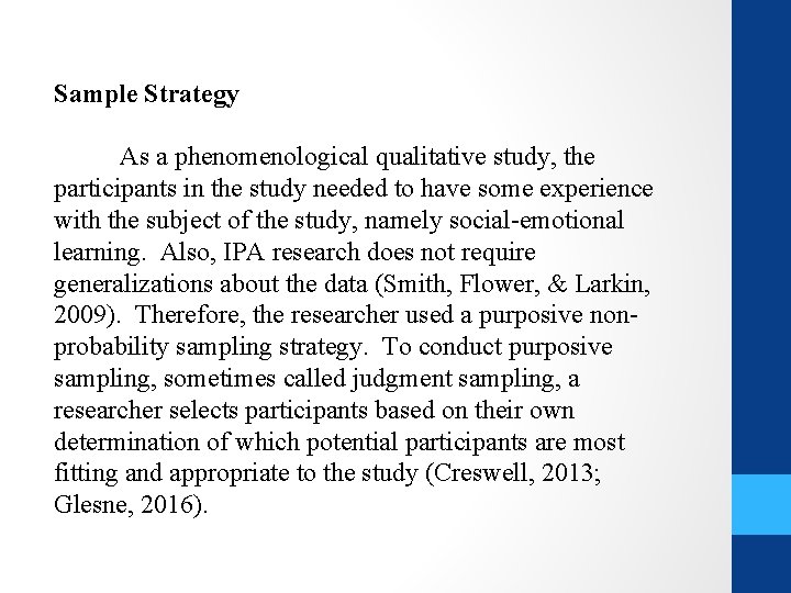 Sample Strategy As a phenomenological qualitative study, the participants in the study needed to