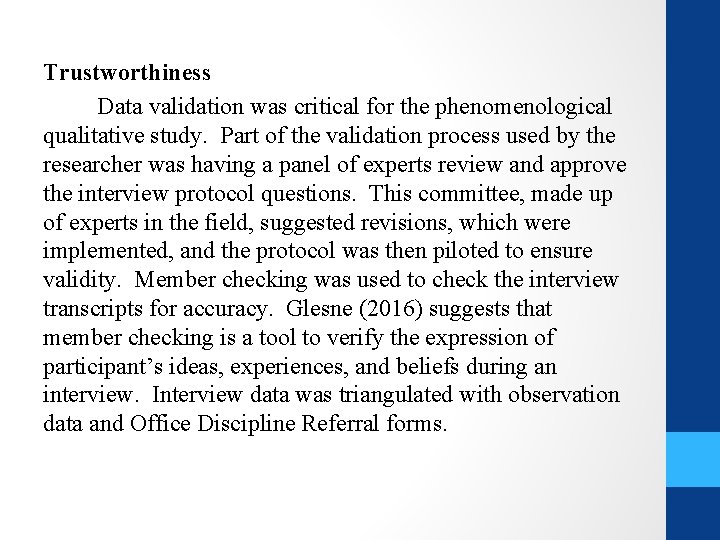 Trustworthiness Data validation was critical for the phenomenological qualitative study. Part of the validation