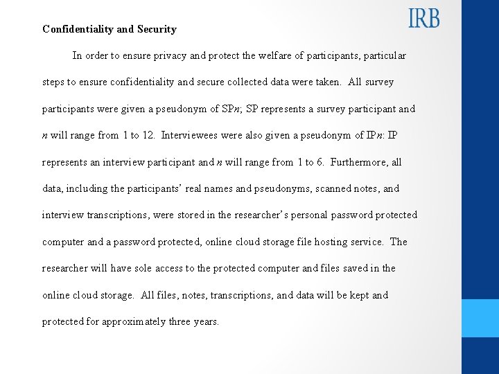 Confidentiality and Security In order to ensure privacy and protect the welfare of participants,