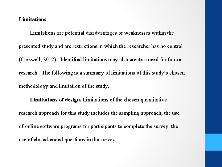 Limitations are potential disadvantages or weaknesses within the presented study and are restrictions in