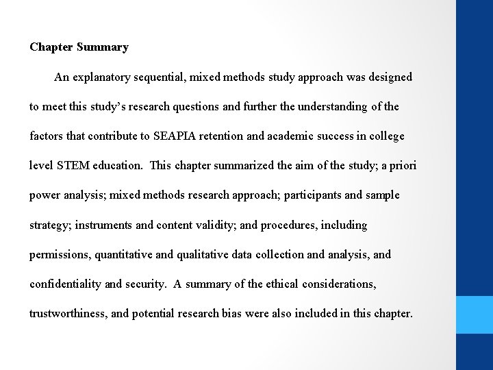 Chapter Summary An explanatory sequential, mixed methods study approach was designed to meet this