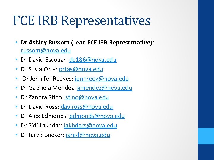 FCE IRB Representatives • Dr Ashley Russom (Lead FCE IRB Representative): russom@nova. edu •