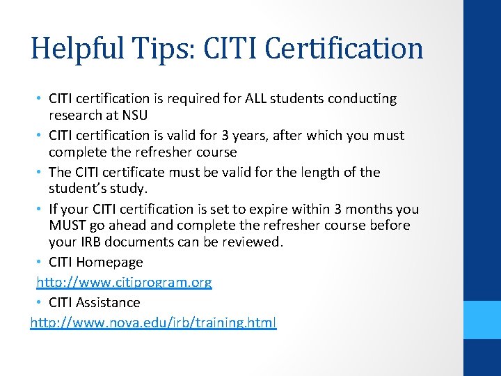 Helpful Tips: CITI Certification • CITI certification is required for ALL students conducting research