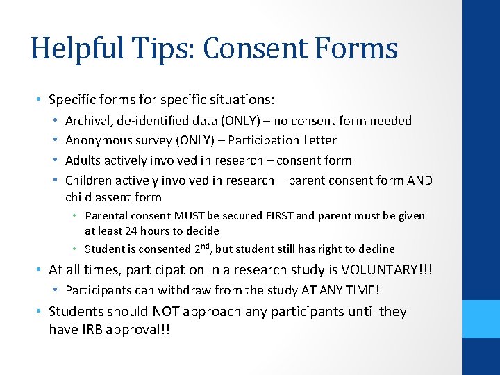 Helpful Tips: Consent Forms • Specific forms for specific situations: • • Archival, de-identified
