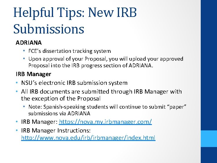 Helpful Tips: New IRB Submissions ADRIANA • FCE’s dissertation tracking system • Upon approval