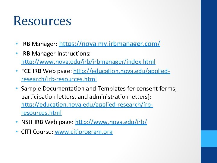 Resources • IRB Manager: https: //nova. my. irbmanager. com/ • IRB Manager Instructions: http: