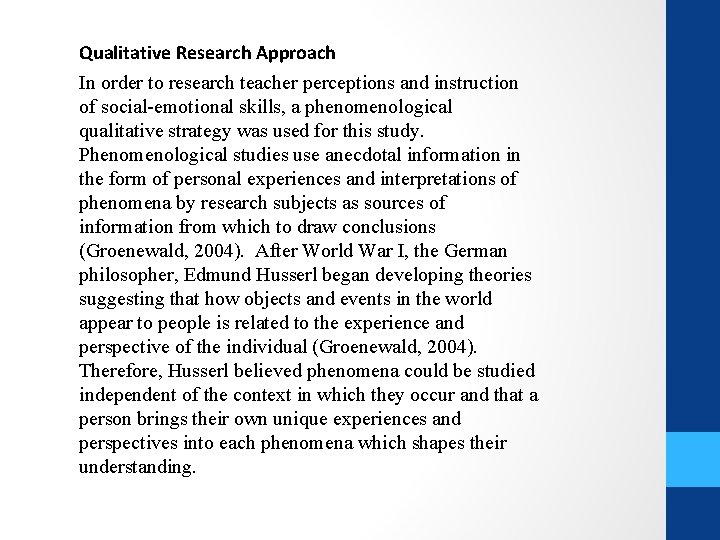 Qualitative Research Approach In order to research teacher perceptions and instruction of social-emotional skills,