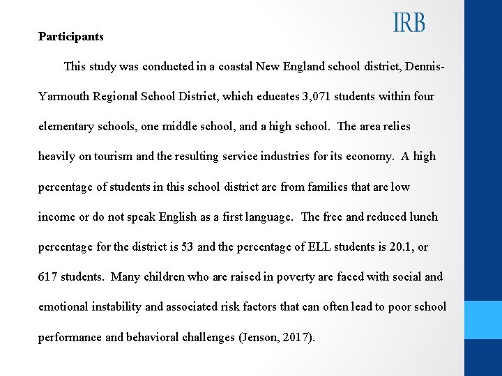 Participants This study was conducted in a coastal New England school district, Dennis. Yarmouth