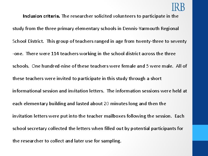 Inclusion criteria. The researcher solicited volunteers to participate in the study from the three