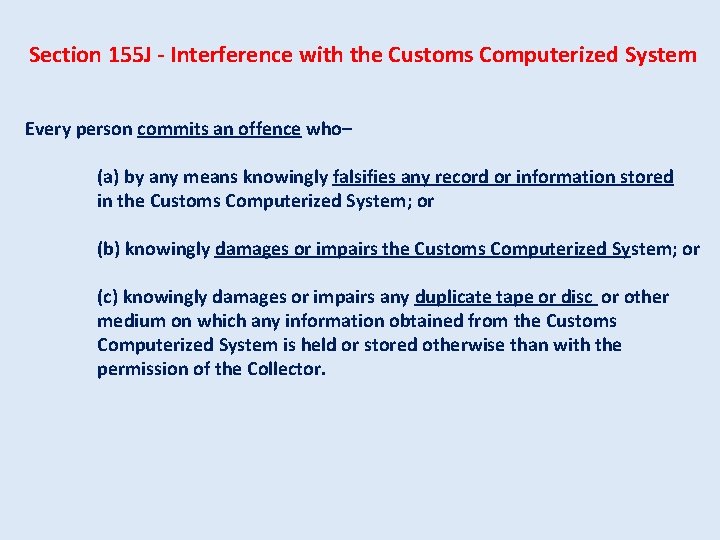 Section 155 J - Interference with the Customs Computerized System Every person commits an
