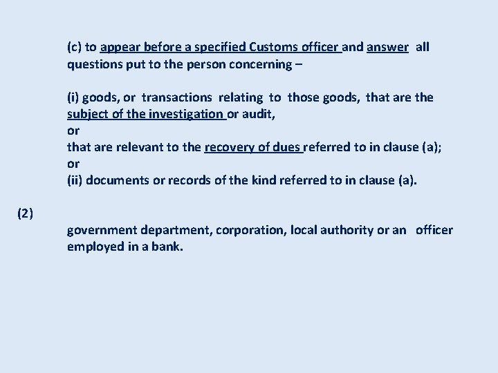(c) to appear before a specified Customs officer and answer all questions put to