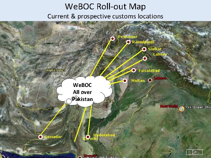 We. BOC Roll-out Map Current & prospective customs locations Peshawar Rawalpindi Sialkot Lahore Faisalabad