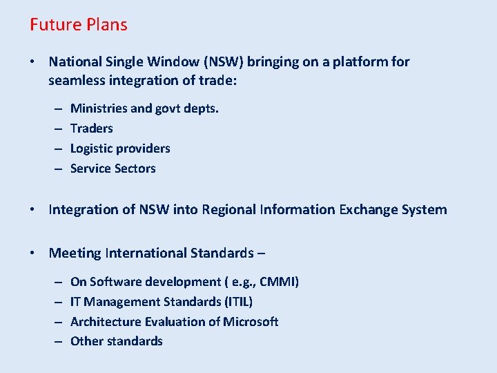 Future Plans • National Single Window (NSW) bringing on a platform for seamless integration