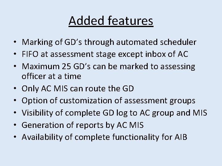 Added features • Marking of GD’s through automated scheduler • FIFO at assessment stage