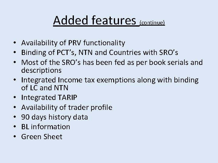 Added features (continue) • Availability of PRV functionality • Binding of PCT’s, NTN and