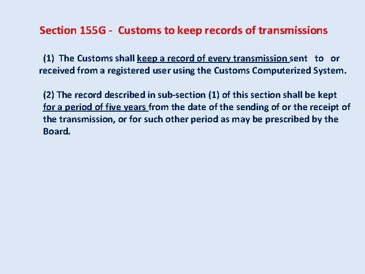 Section 155 G - Customs to keep records of transmissions (1) The Customs shall