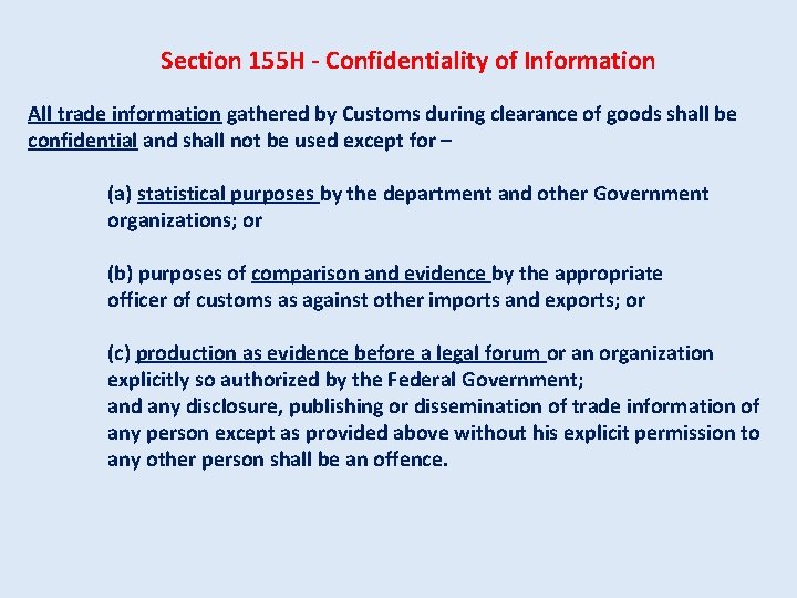 Section 155 H - Confidentiality of Information All trade information gathered by Customs during