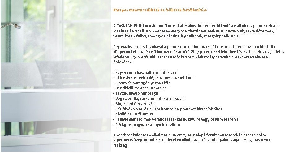 Közepes méretű területek és felületek fertőtlenítése A TASKI BP 15 Li-Ion akkumulátoros, hátizsákos, beltéri