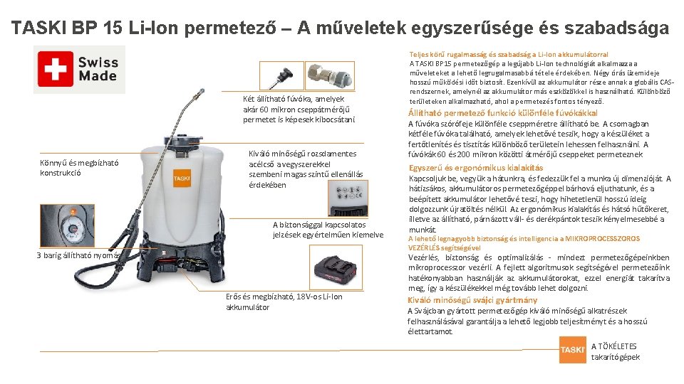 TASKI BP 15 Li-Ion permetező – A műveletek egyszerűsége és szabadsága Két állítható fúvóka,