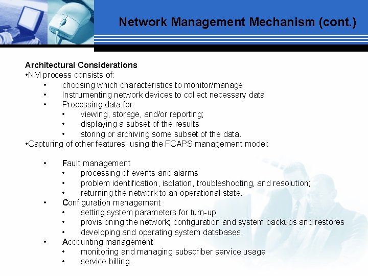 Network Management Mechanism (cont. ) Architectural Considerations • NM process consists of: • choosing